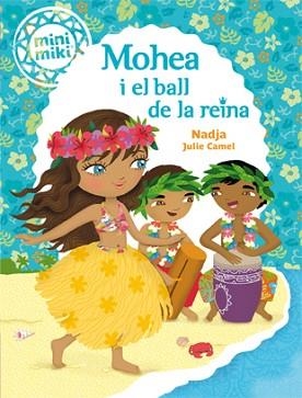 MINIMIKI-3.MOHEA I EL BALL DE LA REINA | 9788424654818 | NADJA | Libreria Geli - Librería Online de Girona - Comprar libros en catalán y castellano