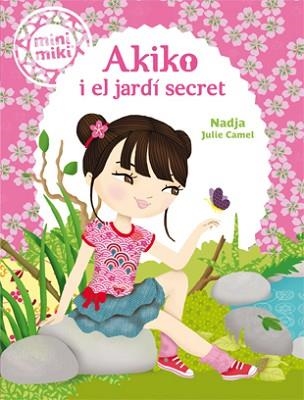 MINIMIKI-4.AKIKO I EL JARDÍ SECRET | 9788424654825 | NADJA | Libreria Geli - Librería Online de Girona - Comprar libros en catalán y castellano