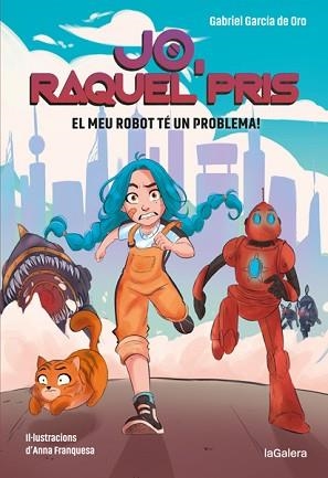 RAQUEL PRIS 1.EL MEU ROBOT TÉ UN PROBLEMA! | 9788424670917 | GARCÍA DE ORO,GABRIEL | Libreria Geli - Librería Online de Girona - Comprar libros en catalán y castellano