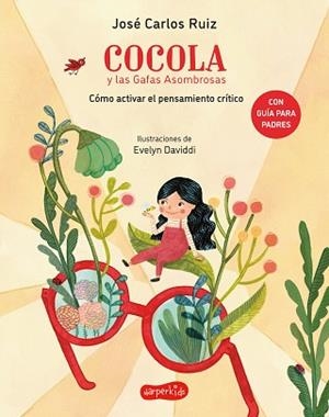 COCOLA Y LAS GAFAS ASOMBROSAS.CÓMO ACTIVAR EL PENSAMIENTO CRÍTICO | 9788418279775 | RUIZ,JOSÉ CARLOS | Llibreria Geli - Llibreria Online de Girona - Comprar llibres en català i castellà