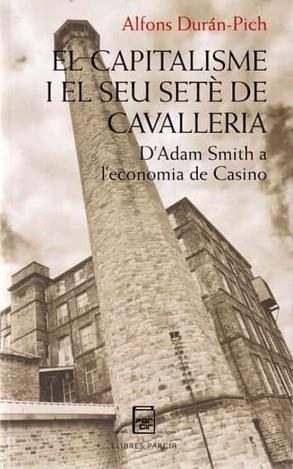 EL CAPITALISME I EL SEU SETÈ DE CAVALLERIA.D'ADAM SMITH A L'ECONOMIA DE CASINO | 9788418849220 | DURÁN-PICH,ALFONS | Libreria Geli - Librería Online de Girona - Comprar libros en catalán y castellano