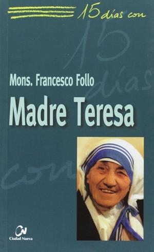 15 DIAS CON MADRE TERESA | 9788497150477 | FOLLO,FRANCESCO | Libreria Geli - Librería Online de Girona - Comprar libros en catalán y castellano