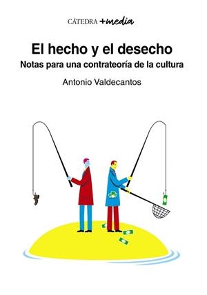 EL HECHO Y EL DESECHO.NOTAS PARA UNA CONTRATEORÍA DE LA CULTURA | 9788437643847 | VALDECANTOS,ANTONIO | Libreria Geli - Librería Online de Girona - Comprar libros en catalán y castellano
