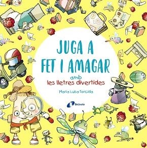 JUGA A FET I AMAGAR AMB LES LLETRES DIVERTIDES | 9788413491592 | TORCIDA ÁLVAREZ,M.ª LUISA | Libreria Geli - Librería Online de Girona - Comprar libros en catalán y castellano