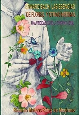 EDWARD BACH,LAS ESENCIAS DE FLORES Y OTRAS HIERBAS | 9788412296648 | MATEOS SÁINZ DE MEDRANO,RICARDO | Libreria Geli - Librería Online de Girona - Comprar libros en catalán y castellano