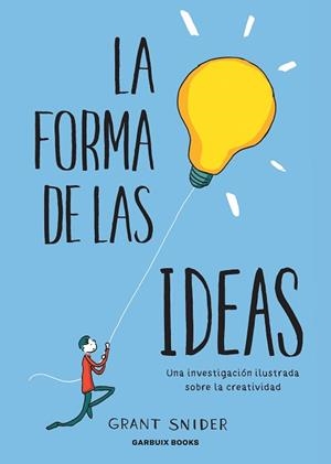 LA FORMA DE LAS IDEAS.UNA INVESTIGACIÓN ILUSTRADA SOBRE LA CREATIVIDAD | 9788412332667 | SNIDER,GRANT | Libreria Geli - Librería Online de Girona - Comprar libros en catalán y castellano