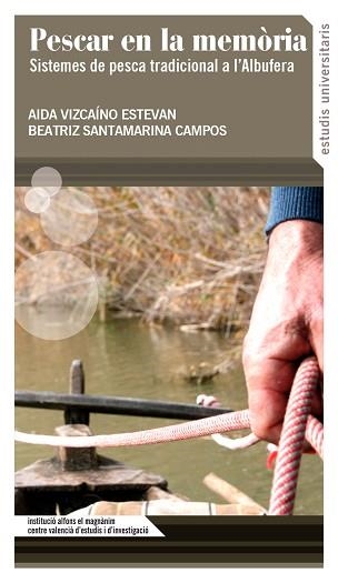 PESCAR EN LA MEMÒRIA.SISTEMES DE PESCA TRADICIONAL EN L’ALBUFERA | 9788478228713 | SANTAMARINA CAMPOS,BEATRIZ/VIZCAÍNO ESTEVAN,AIDA | Libreria Geli - Librería Online de Girona - Comprar libros en catalán y castellano