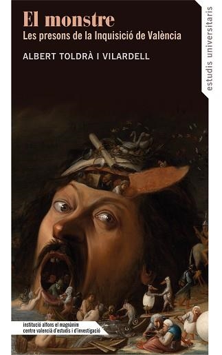 EL MONSTRE.LES PRESONS DE LA INQUISICIÓ DE VALÈNCIA | 9788478229024 | TOLDRA I VILARDELL,ALBERT | Libreria Geli - Librería Online de Girona - Comprar libros en catalán y castellano