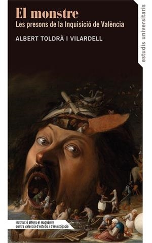 EL MONSTRE.LES PRESONS DE LA INQUISICIÓ DE VALÈNCIA | 9788478229024 | TOLDRA I VILARDELL,ALBERT | Llibreria Geli - Llibreria Online de Girona - Comprar llibres en català i castellà