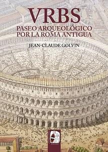VRBS.PASEO ARQUEOLÓGICO POR LA ROMA ANTIGUA | 9788412323979 | GOLVIN,JEAN-CLAUDE | Llibreria Geli - Llibreria Online de Girona - Comprar llibres en català i castellà