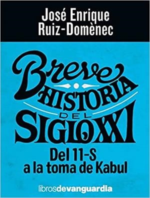 BREVE HISTORIA DEL SIGLO XXI.DEL 11-S A LA TOMA DE KABUL | 9788418604102 | RUIZ-DOMÈNEC,JOSÉ ENRIQUE | Llibreria Geli - Llibreria Online de Girona - Comprar llibres en català i castellà