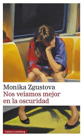 NOS VEÍAMOS MEJOR EN LA OSCURIDAD | 9788418807824 | ZGUSTOVA,MONIKA | Llibreria Geli - Llibreria Online de Girona - Comprar llibres en català i castellà