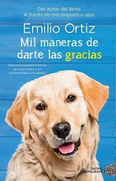 MIL MANERAS DE DARTE LAS GRACIAS | 9788416634743 | ORTIZ,EMILIO | Libreria Geli - Librería Online de Girona - Comprar libros en catalán y castellano
