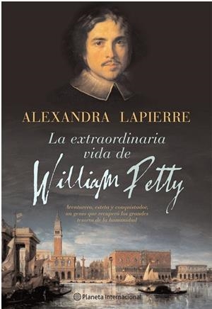 LA EXTRAORDINARIA VIDA DE WILLIAM PETTY.AVENTURERO,ERUDITO Y | 9788408059042 | LAPIERRE,ALEXANDRA | Llibreria Geli - Llibreria Online de Girona - Comprar llibres en català i castellà