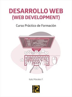 DESARROLLO WEB (WEB DEVELOPMENT).CURSO PRÁCTICO DE FORMACIÓN | 9788412286168 | MORALES,ITALO | Llibreria Geli - Llibreria Online de Girona - Comprar llibres en català i castellà