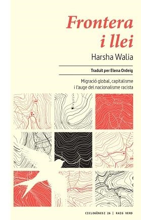FRONTERA I LLEI.MIGRACIÓ MUNDIAL,CAPITALISME I L'AUGE DEL NACIONALISME RACISTA | 9788417925833 | WALIA,HARSHA | Libreria Geli - Librería Online de Girona - Comprar libros en catalán y castellano