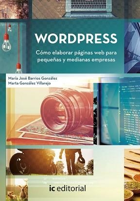 WORDPRESS. CÓMO ELABORAR PÁGINAS WEB PARA PEQUEÑAS Y MEDIANAS EMPRESAS | 9788491987925 | GONZÁLEZ, MARTA/BARRIOS GONZÁLEZ,MARÍA JOSÉ | Libreria Geli - Librería Online de Girona - Comprar libros en catalán y castellano