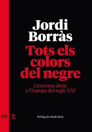 TOTS ELS COLORS DEL NEGRE.L'EXTREMA DRETA A L'EUROPA DEL SEGLE XXI | 9788418928277 | BORRÀS,JORDI | Llibreria Geli - Llibreria Online de Girona - Comprar llibres en català i castellà