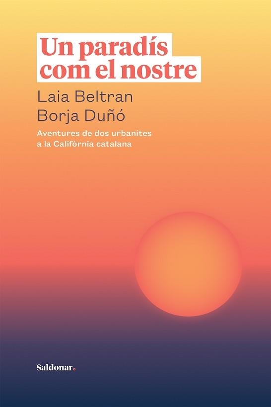 UN PARADÍS COM EL NOSTRE.AVENTURES DE DOS URBANITES A LA CALIFÒRNIA CATALANA | 9788417611866 | BELTRAN,LAIA/DUÑÓ,BORJA | Llibreria Geli - Llibreria Online de Girona - Comprar llibres en català i castellà