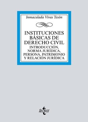 INSTITUCIONES BÁSICAS DE DERECHO CIVIL.INTRODUCCION,NORMA JURIDICA,PERSONA,PATRIMONIO Y RELACION JURIDICA | 9788430984527 | VIVAS TESÓN,INMACULADA | Llibreria Geli - Llibreria Online de Girona - Comprar llibres en català i castellà