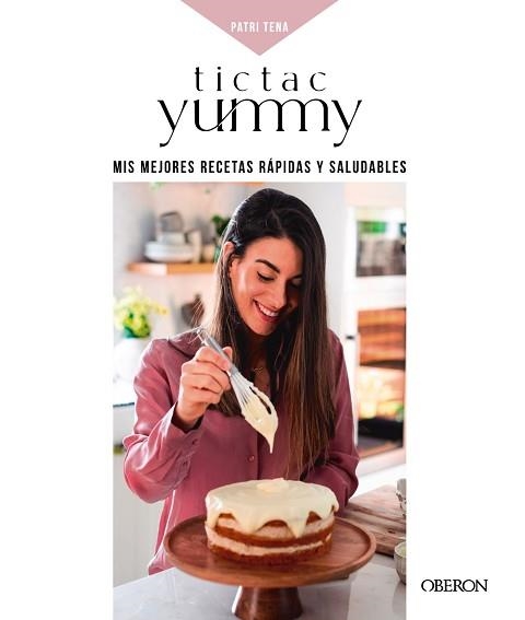TICTACYUMMY.MIS MEJORES RECETAS RÁPIDAS Y SALUDABLES | 9788441545243 | TENA,PATRI | Libreria Geli - Librería Online de Girona - Comprar libros en catalán y castellano