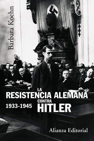 LA RESISTENCIA ALEMANA CONTRA HITLER 1933-1945 | 9788420647869 | KOEHN,BARBARA | Llibreria Geli - Llibreria Online de Girona - Comprar llibres en català i castellà