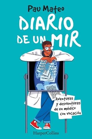 DIARIO DE UN MIR.AVENTURAS Y DESVENTURAS DE UN MÉDICO CON VOCACIÓN | 9788491397342 | MATEO,PAU | Llibreria Geli - Llibreria Online de Girona - Comprar llibres en català i castellà