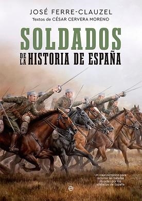 SOLDADOS DE LA HISTORIA DE ESPAÑA | 9788413842912 | FERRE-CLAUZEL,JOSÉ/CERVERA MORENO,CÉSAR | Libreria Geli - Librería Online de Girona - Comprar libros en catalán y castellano