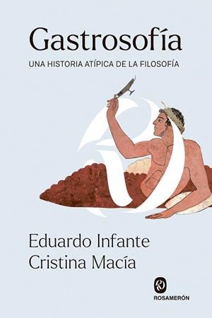 GASTROSOFÍA.UNA HISTORIA ATÍPICA DE LA FILOSOFÍA | 9788412473926 | INFANTE,EDUARDO/MACÍA,CRISTINA | Libreria Geli - Librería Online de Girona - Comprar libros en catalán y castellano