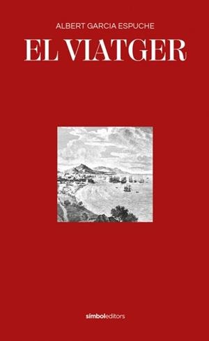 EL VIATGER | 9788418696046 | GARCIA ESPUCHE,ALBERT | Libreria Geli - Librería Online de Girona - Comprar libros en catalán y castellano