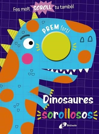 DINOSAURES SOROLLOSOS | 9788413490977 | A.A.V.V. | Libreria Geli - Librería Online de Girona - Comprar libros en catalán y castellano