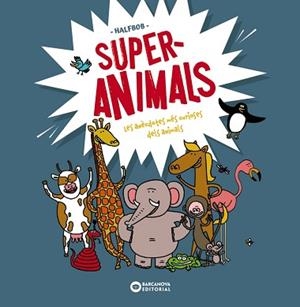 SUPERANIMALS.LES ANÈCDOTES MÉS CURIOSES DELS ANIMALS | 9788448955472 | HALFBOB | Libreria Geli - Librería Online de Girona - Comprar libros en catalán y castellano