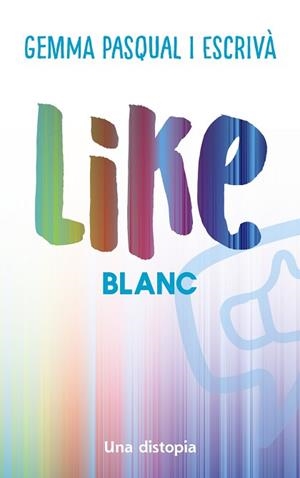 LIKE.BLANC.UNA DISTOPIA | 9788448951740 | PASQUAL I ESCRIVÀ,GEMMA | Libreria Geli - Librería Online de Girona - Comprar libros en catalán y castellano