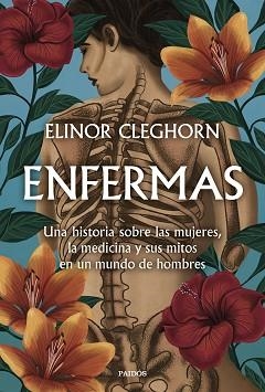 ENFERMAS.UNA HISTORIA SOBRE LAS MUJERES, LA MEDICINA Y SUS MITOS EN UN MUNDO DE HOMBRES | 9788449339141 | CLEGHORN,ELINOR | Llibreria Geli - Llibreria Online de Girona - Comprar llibres en català i castellà
