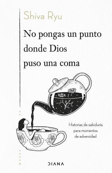 NO PONGAS UN PUNTO DONDE DIOS PUSO UNA COMA.HISTORIAS DE SABIDURÍA PARA MOMENTOS DE ADVERSIDAD | 9788418118968 | RYU,SHIVA | Libreria Geli - Librería Online de Girona - Comprar libros en catalán y castellano