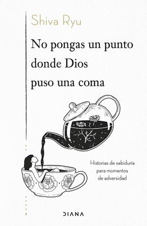 NO PONGAS UN PUNTO DONDE DIOS PUSO UNA COMA.HISTORIAS DE SABIDURÍA PARA MOMENTOS DE ADVERSIDAD | 9788418118968 | RYU,SHIVA | Llibreria Geli - Llibreria Online de Girona - Comprar llibres en català i castellà