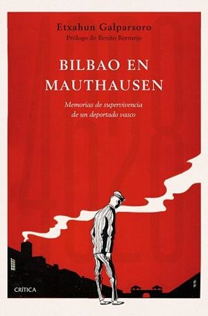 BILBAO EN MAUTHAUSEN.MEMORIAS DE SUPERVIVENCIA DE UN DEPORTADO VASCO | 9788491993865 | GALPARSORO,ETXAHUN | Libreria Geli - Librería Online de Girona - Comprar libros en catalán y castellano
