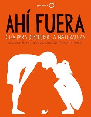 AHÍ FUERA.GUÍA PARA DESCUBRIR LA NATURALEZA | 9788408255086 | PEIXE DIAS,MARIA ANA | Libreria Geli - Librería Online de Girona - Comprar libros en catalán y castellano
