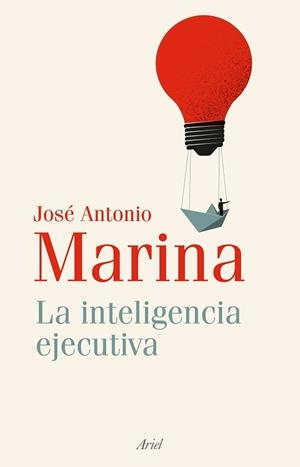 LA INTELIGENCIA EJECUTIVA | 9788434435179 | MARINA,JOSÉ ANTONIO | Libreria Geli - Librería Online de Girona - Comprar libros en catalán y castellano