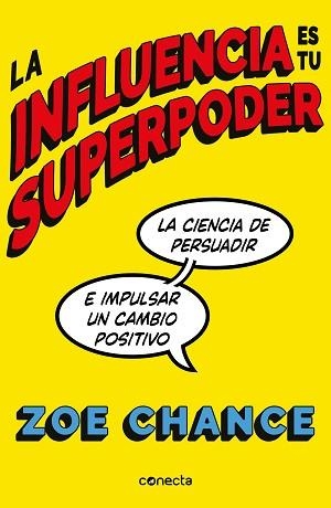 LA INFLUENCIA ES TU SUPERPODER.LA CIENCIA DE PERSUADIR E IMPULSAR UN CAMBIO POSITIVO | 9788416883981 | CHANCE,ZOE | Llibreria Geli - Llibreria Online de Girona - Comprar llibres en català i castellà