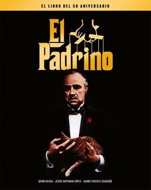 EL PADRINO.EL LIBRO DEL 50 ANIVERSARIO | 9788418181375 | CASAS,QUIM/LÓPEZ,JESÚS ANTONIO/VICENTE ECHAGÜE,JAIME | Libreria Geli - Librería Online de Girona - Comprar libros en catalán y castellano