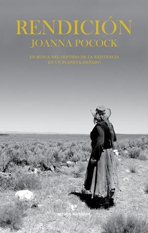RENDICIÓN.EN BUSCA DEL SENTIDO DE LA EXISTENCIA EN UN PLANETA DAÑADO | 9788417800857 | POCOCK,JOANNA | Llibreria Geli - Llibreria Online de Girona - Comprar llibres en català i castellà