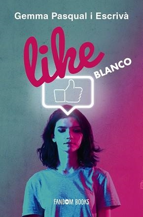 LIKE.BLANCO | 9788418027215 | PASQUAL ESCRIVÀ,GEMMA | Libreria Geli - Librería Online de Girona - Comprar libros en catalán y castellano