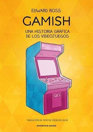GAMISH.UNA HISTORIA GRÁFICA DE LOS VIDEOJUEGOS | 9788418052941 | ROSS,EDWARD | Libreria Geli - Librería Online de Girona - Comprar libros en catalán y castellano