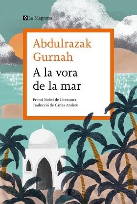 A LA VORA DE LA MAR | 9788419013033 | GURNAH,ABDULRAZAK | Libreria Geli - Librería Online de Girona - Comprar libros en catalán y castellano