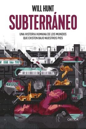 SUBTERRÁNEO.UNA HISTORIA HUMANA DE LOS MUNDOS QUE EXISTEN BAJO NUESTROS PIES | 9788491993858 | HUNT,WILL | Libreria Geli - Librería Online de Girona - Comprar libros en catalán y castellano