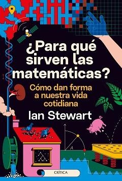 PARA QUÉ SIRVEN LAS MATEMÁTICAS? | 9788491993889 | STEWART,IAN | Libreria Geli - Librería Online de Girona - Comprar libros en catalán y castellano