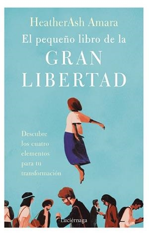 EL PEQUEÑO LIBRO DE LA GRAN LIBERTAD | 9788419164001 | AMARA,HEATHERASH | Libreria Geli - Librería Online de Girona - Comprar libros en catalán y castellano