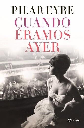 CUANDO ÉRAMOS AYER | 9788408254737 | EYRE,PILAR | Llibreria Geli - Llibreria Online de Girona - Comprar llibres en català i castellà