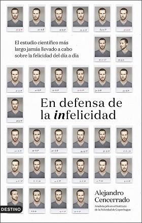 EN DEFENSA DE LA INFELICIDAD.EL ESTUDIO CIENTÍFICO MÁS LARGO JAMÁS LLEVADO A CABO SOBRE LA FELICIDAD DEL DÍA | 9788423361052 | CENCERRADO,ALEJANDRO | Llibreria Geli - Llibreria Online de Girona - Comprar llibres en català i castellà